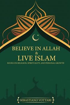 BELIEVE IN ALLAH AND LIVE ISLAM books on religion, spirituality and personal growth: It can also be defined as a book on anxiety, depression, happiness, and self-esteem, newly released books