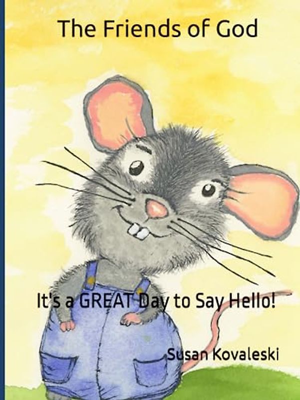 The Friends of God: It's a GREAT Day to Say Hello!