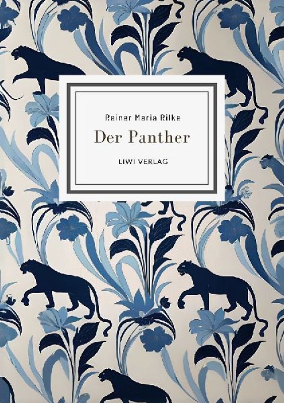 Rainer Maria Rilke: Der Panther (Gedichte)