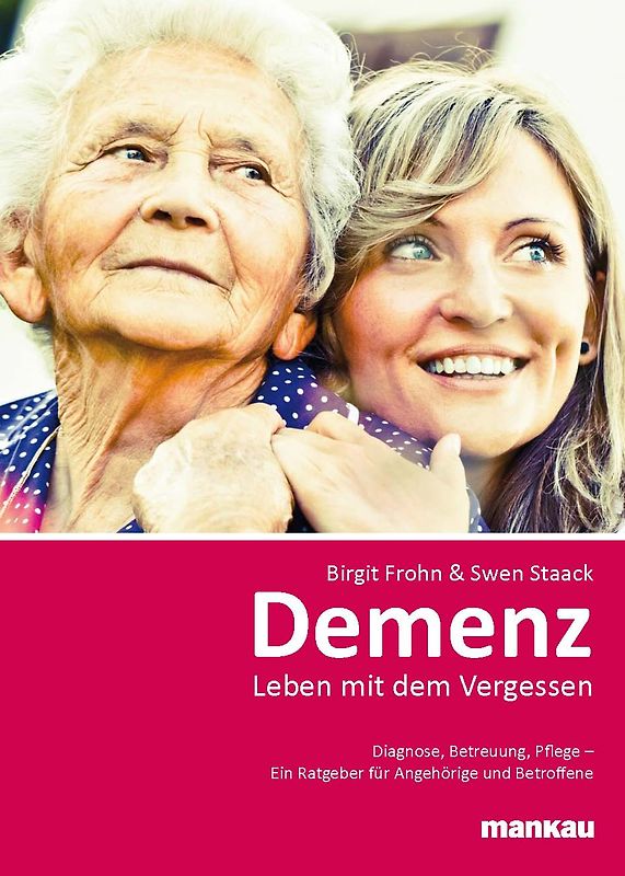 Demenz: Leben mit dem Vergessen
