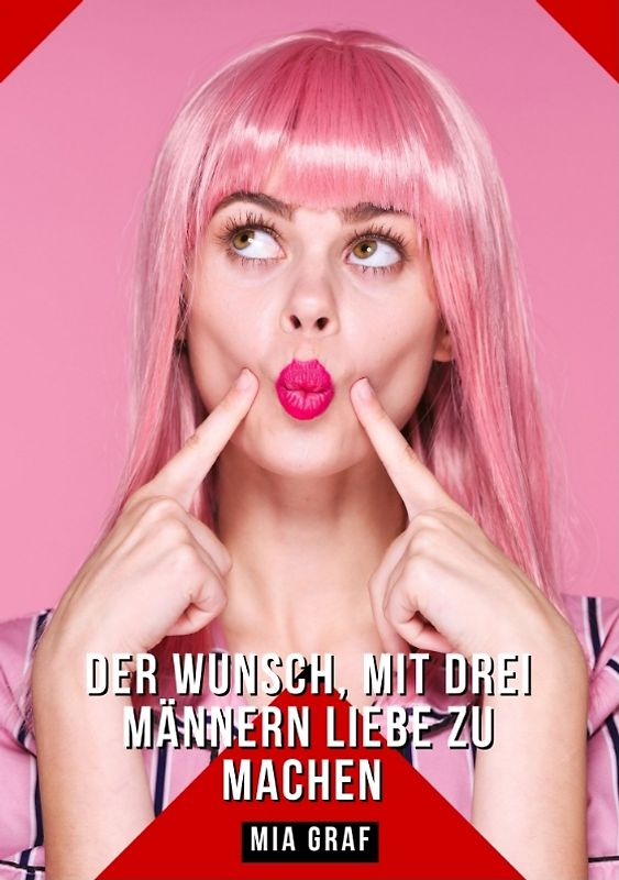 Der Wunsch, mit drei Männern Liebe zu machen