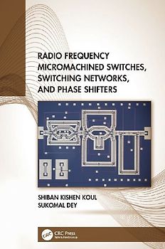 Radio Frequency Micromachined Switches, Switching Networks, and Phase Shifters