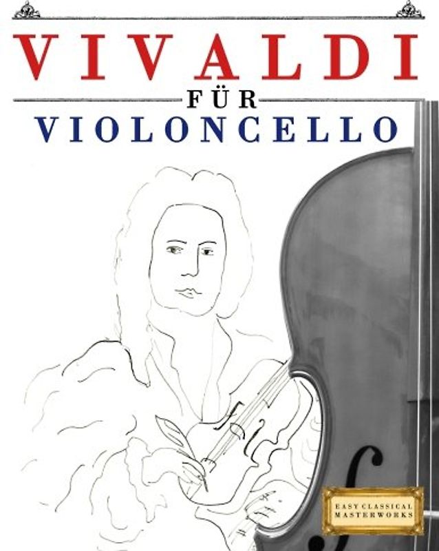 Vivaldi für Violoncello: 10 Leichte Stücke für Violoncello Anfänger Buch