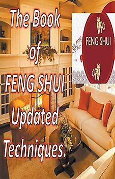 The Book of Feng Shui Updated Techniques.