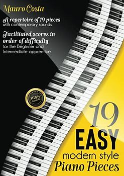 19 Easy Modern Style Piano Pieces: A repertoire of 19 pieces with contemporary sounds. Facilitated scores in order of difficulty for the Beginner and Intermediate apprentice