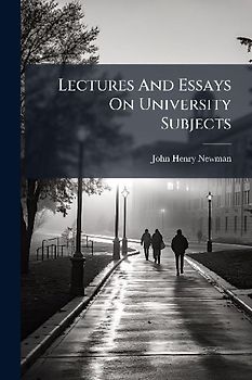 Lectures And Essays On University Subjects