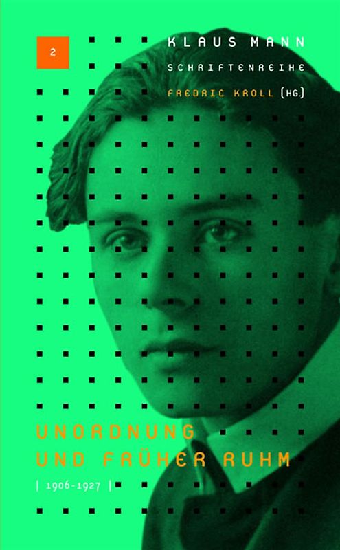 Klaus-Mann-Schriftenreihe / Unordnung und früher Ruhm 1906-1927
