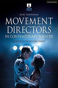 Movement Directors in Contemporary Theatre: Conversations on Craft (Theatre Makers)