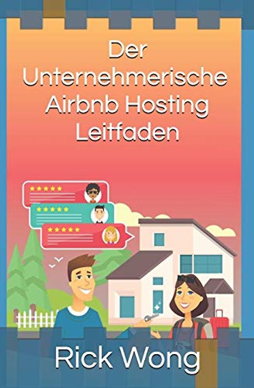Der Unternehmerische, Airbnb-Hosting-Leitfaden: Hosten Sie Ihren Weg in die persönliche und finanzielle Freiheit und steigern Sie Ihren Wohlstand (Entrepreneurial Pursuits DE, Band 1)