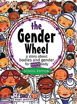 The Gender Wheel - School Edition: a story about bodies and gender for every body