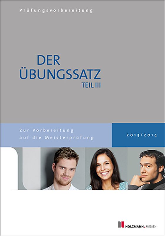 Übungssätze für Teil III der Meisterprüfung mit Lösungsvorschlägen. Zur Vorbereitung auf die Meisterprüfung Teil III