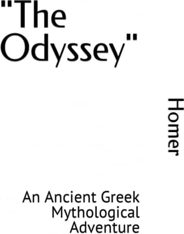 "The Odyssey" by Homer: An Ancient Greek Mythological Adventure