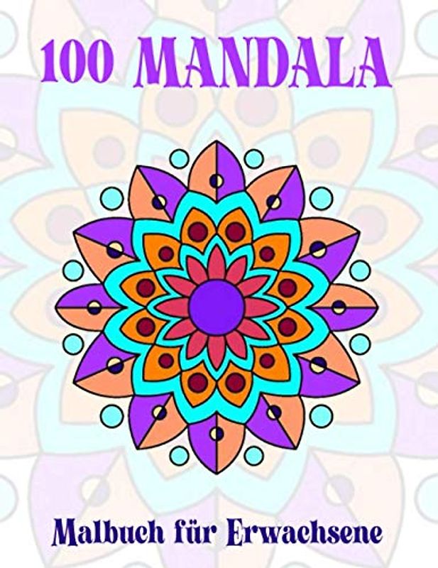 100 Mandala Malbuch für Erwachsene: 100 Mandala Malbuch für Erwachsene wunderbar Mandalas zum Ausmalen für Entspannung und Stressabbau