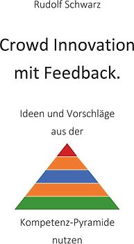 Crowd Innovation mit Feedback. Ideen und Vorschläge aus der Kompetenz-Pyramide nutzen