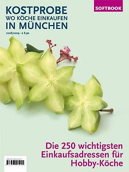 Kostprobe. Wo Köche einkaufen in München 08/09