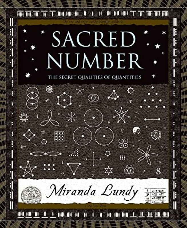 Sacred Number: The Secret Quality of Quantities: The Secret Qualities Of Quantities (Wooden Books)