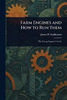 Farm Engines and How to Run Them