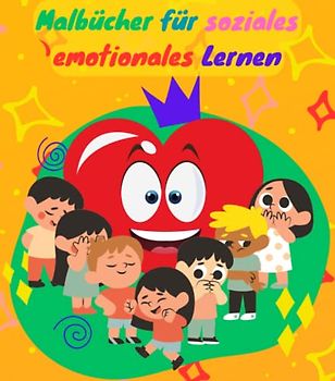 Malbuch für soziales emotionales Lernen: Emotions-Malbuch für Kinder, um Emotionale Intelligenz zu Entwickeln und Soziale Fähigkeiten zu Entwickeln.