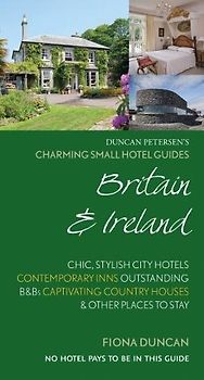 Charming Small Hotel Guides Britain & Ireland 18th Edition (Charming Small Hotels, Band 18)