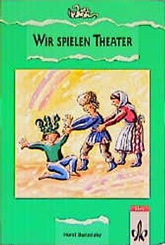 Wir spielen Theater. Zwei Theaterspiele nach alten Erzählungen