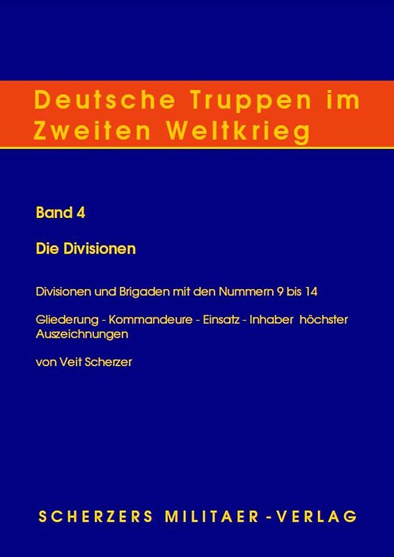 Deutsche Truppen im Zweiten Weltkrieg / Band 4, Die Divisionen - Divisionen und Brigaden mit den Nummern 9-14