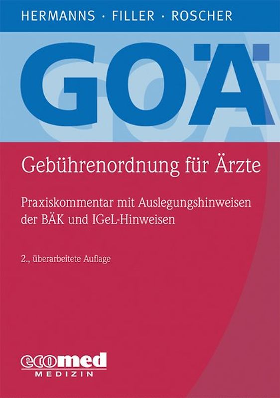 GOÄ (Gebührenordnung für Ärzte). Praxiskommentar mit Auslegungshinweisen der BÄK und IGeL-Hinweisen