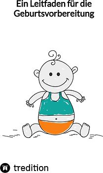 Ein Leitfaden für die Geburtsvorbereitung