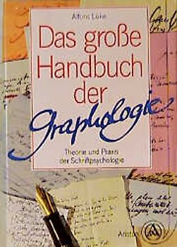 Das grosse Handbuch der Graphologie. Theorie und Praxis der Schriftpsychologie