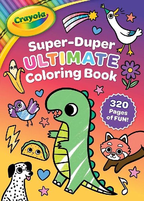 Crayola: Super-Duper Ultimate Coloring Book (a Crayola Jumbo Coloring Activity Book for Kids)