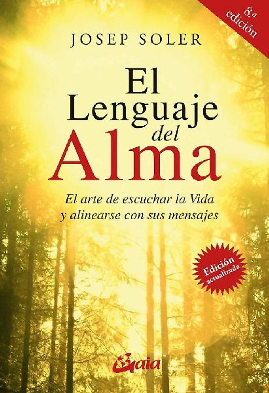 El lenguaje del alma : el arte de escuchar la vida y alinearse con ella