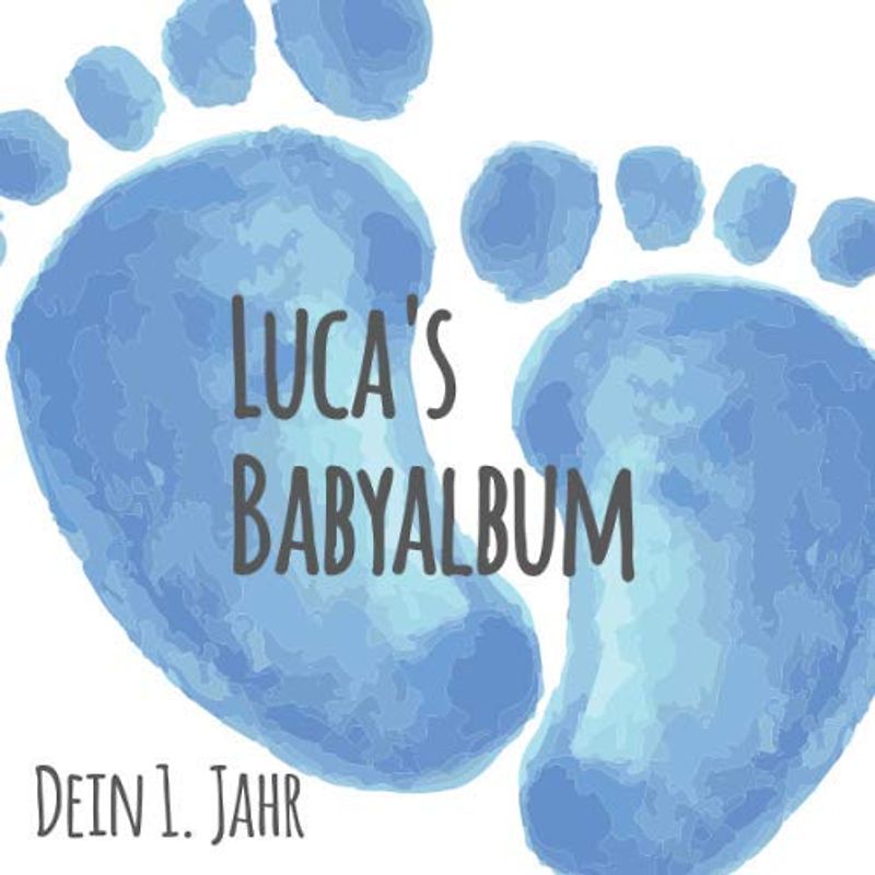 Luca's Babyalbum - Dein 1. Jahr: Babyalbum zum Ausfüllen - Baby Tagebuch und Erinnerungsalbum für das erste Lebensjahr