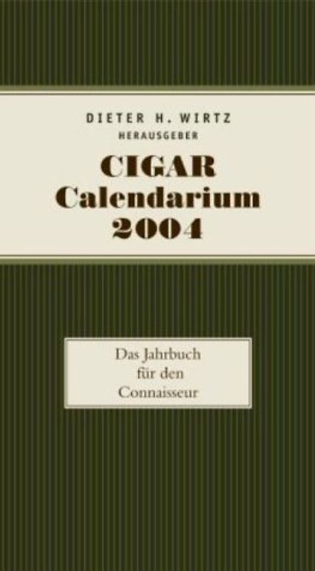 Cigar Calendarium 2004. Das Jahrbuch für den Connaisseur