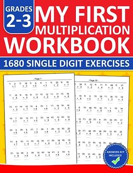 My First Multiplication Workbook For Grades 2-3: Single Digit Multiplication Practice Workbook With 1600 Exercises For Kids Ages 7-9 | Single Digit Multiplication Worksheets For Beginners