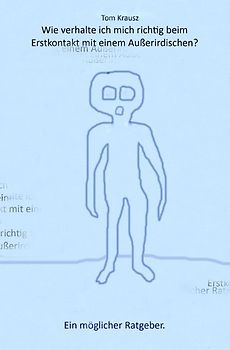 Wie verhalte ich mich richtig beim Erstkontakt mit einem Außerirdischen?