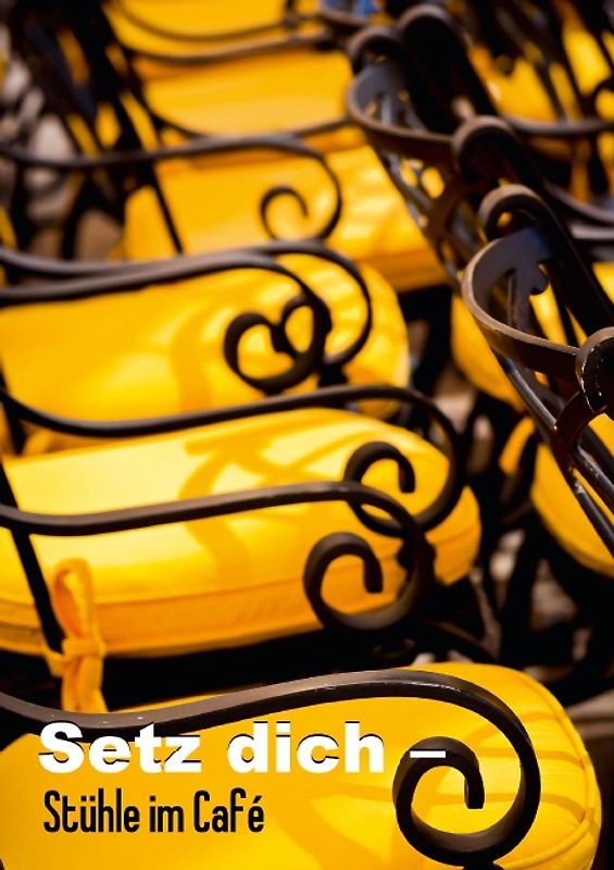 Setz dich – Stühle im Café (Posterbuch DIN A4 hoch)
