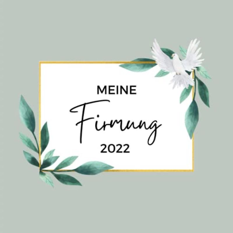 Meine Firmung 2022: Gästebuch meine Firmung | Persönliches Geschenk | Erinnerungsbuch Firmung | Geschenk Album | Geschenkidee zur Firmung 2033