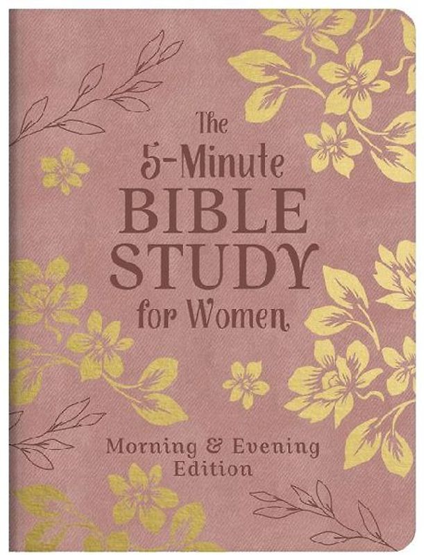 The 5-Minute Bible Study for Women: Morning and Evening Edition