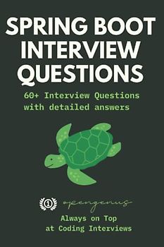 Spring Boot Interview Questions and Answers (Java Programming Mastery [Noob to Veteran], Band 5)