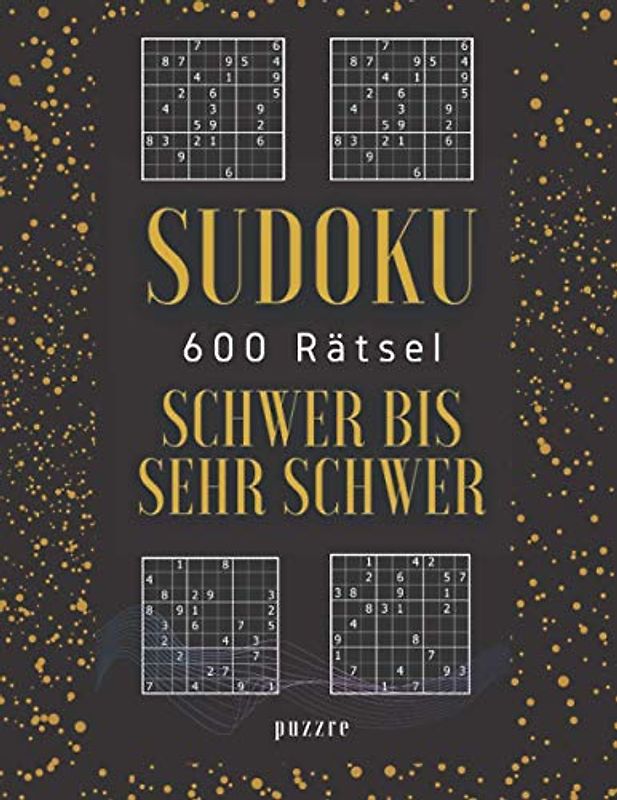 Sudoku 600 Rätsel Schwer Bis Sehr Schwer: Denkspiele Rätselbuch Für Erwachsene