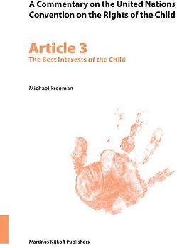 A Commentary on the United Nations Convention on the Rights of the Child, Article 3: The Best Interests of the Child