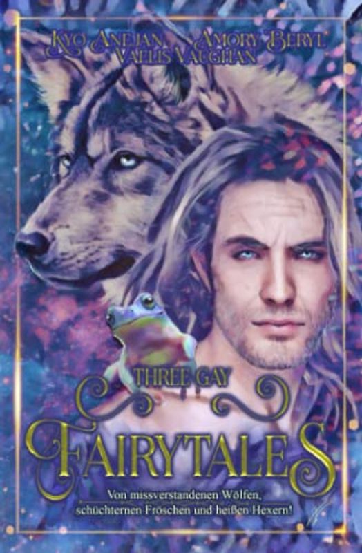 Three Gay Fairytales: Von missverstandenen Wölfen, schüchternen Fröschen und heißen Hexern!