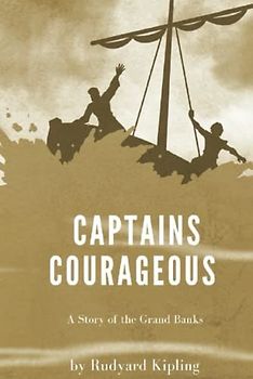 Captains Courageous - A Story of the Grand Banks [Classic edition]: Annotated