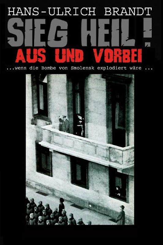 Sieg Heil! Aus und Vorbei