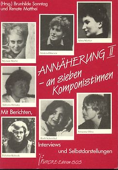 Annäherung an sieben Komponistinnen. Portraits und Werkverzeichnisse / Annäherung II an sieben Komponistinnen. Portraits und Werkverzeichnisse