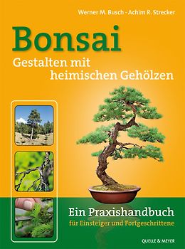 Bonsai - Gestalten mit heimischen Gehölzen