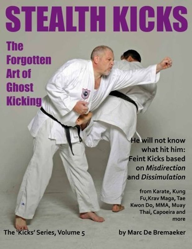 Stealth Kicks: The Forgotten Art of Ghost Kicking (The 'Kicks' series, Band 5)