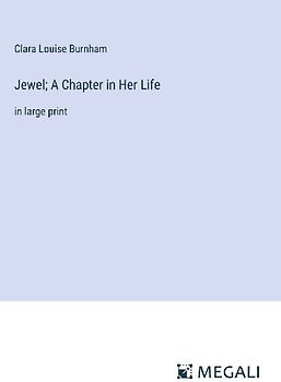 Jewel; A Chapter in Her Life