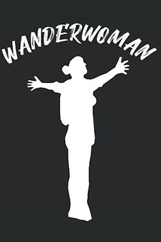 Wanderwoman - Wandern, Camping und Abenteuer Tagebuch für Ausflüge am Wochenende oder im Urlaub: Eintragbuch für kurze und lange Touren, Kinder und ... viel Platz für Notizen (Wandern Notizbücher)