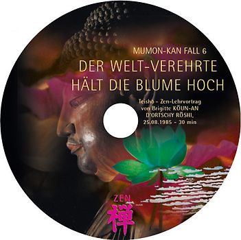 MUMON-KAN Zen-Teisho über Fall 6 - Der Weltverehrte hält die Blume hoch - 1 CD