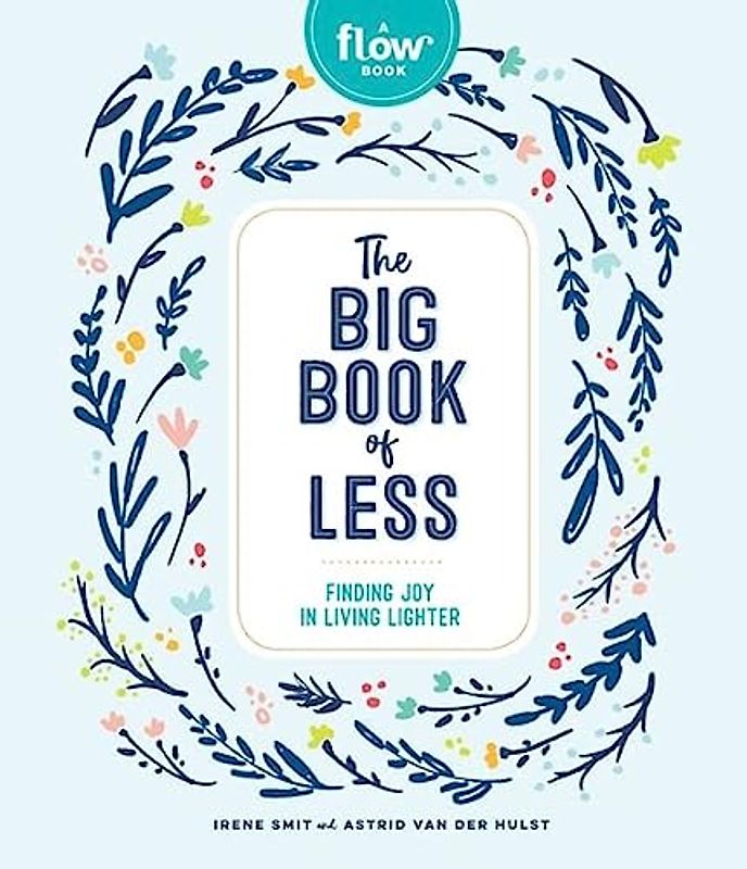 The Big Book of Less: Finding Joy in Living Lighter (Flow)